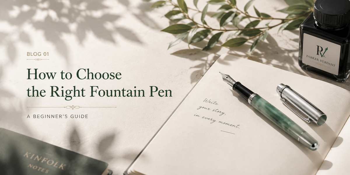 How to Choose the Right Fountain Pen: A Beginner’s Guide